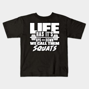 Life Has It's Ups and Downs We Call Them Squats Kids T-Shirt